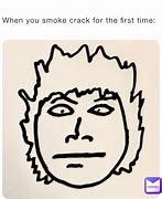 Image result for Smoking Crack Meme