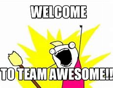 Image result for Team Awesome Meme