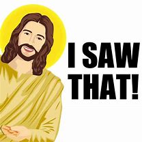 Image result for I Did That Jesus Meme