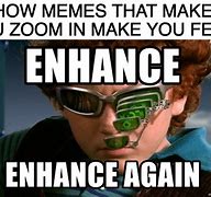 Image result for Computer Enhance Meme