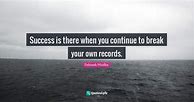 Image result for Breaking Records Quotes