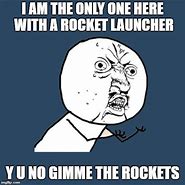 Image result for Rocket Launcher Meme
