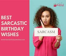 Image result for Quotes Funny Sarcastic Birthday