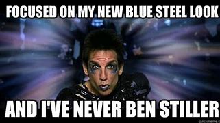 Image result for Blue Steel Zoolander Meme