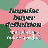 Image result for Impulse Buying Meaning