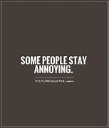 Image result for Quotes About Annoying People