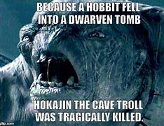Image result for Cave Troll Meme