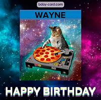 Image result for Happy Birthday Wayne Meme