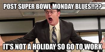 Image result for Day After Super Bowl Meme