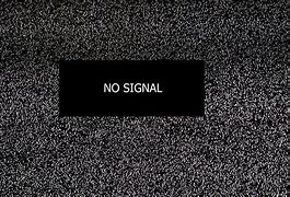 Image result for TV Is No Signal