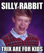 Image result for Silly Rabbit Tricks Are for Kids Meme