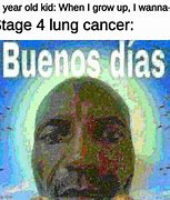 Image result for Stage 4 Lung Cancer Meme