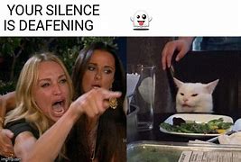 Image result for Deafening Silence Meme