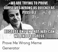 Image result for Prove Me Wrong Meme