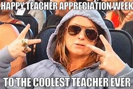 Image result for teacher appreciation memes