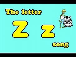 Image result for Letter Z Song Lyrics
