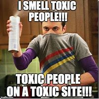 Image result for Funny Toxic Memes