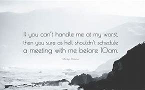 Image result for If You Can't Handle Me at My Worst Quote