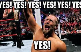 Image result for yes memes daniel bryan