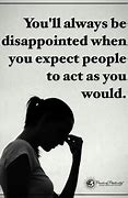 Image result for People Will Disappoint You Quotes