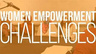 Image result for Women Empowerment Remedies and Challenges