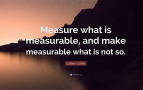 Image result for Measure What Is Measurable and Make Measurable What Is Not So