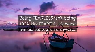 Image result for Quote On Beening Fearless