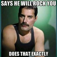 Image result for Bohemian Rhapsody Freddie Mercury Meme
