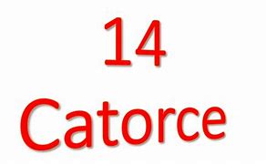 Image result for catorce