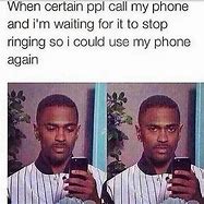 Image result for Ignore Phone Call Meme