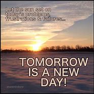 Image result for Tomorrow Is a New Day Meme