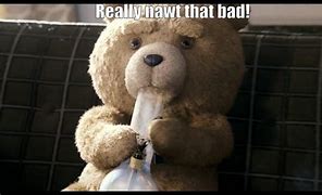 Image result for Ted Movie Memes