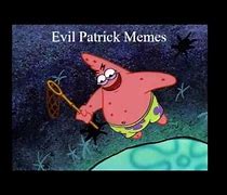 Image result for Meme Evil Patric