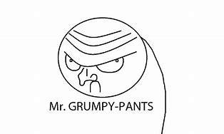 Image result for Grumpy Pants Meme
