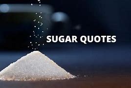 Image result for Famous Quotes About Sugar
