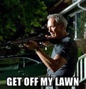 Image result for Get Out of My Lawn Meme