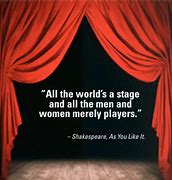 Image result for The World Is a Stage and We Are All Actors