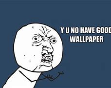 Image result for Funny Meme Wallpapers iPhone