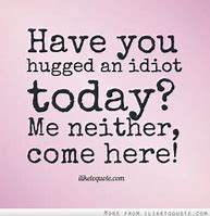 Image result for Funny Quotes About Hugs