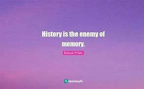 Image result for History Is a Memory
