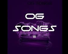 Image result for Og Songs