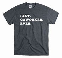 Image result for Coworker T-Shirts Funny