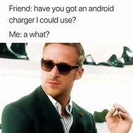 Image result for Android Charger Meme