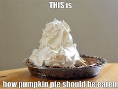 Image result for Pumpkin Pie Cool Whip Meme
