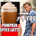 Image result for No Pumpkin Spice Meme