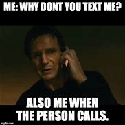 Image result for Why Don't You Text Me Meme