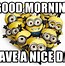 Image result for Minion Good Morning Funny Quotes