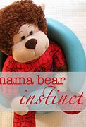 Image result for Mama Bear Instinct