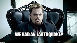 Image result for Earthquake Meme