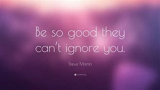 Image result for Be so Good Thwy Can't Ignore You Wallpaer